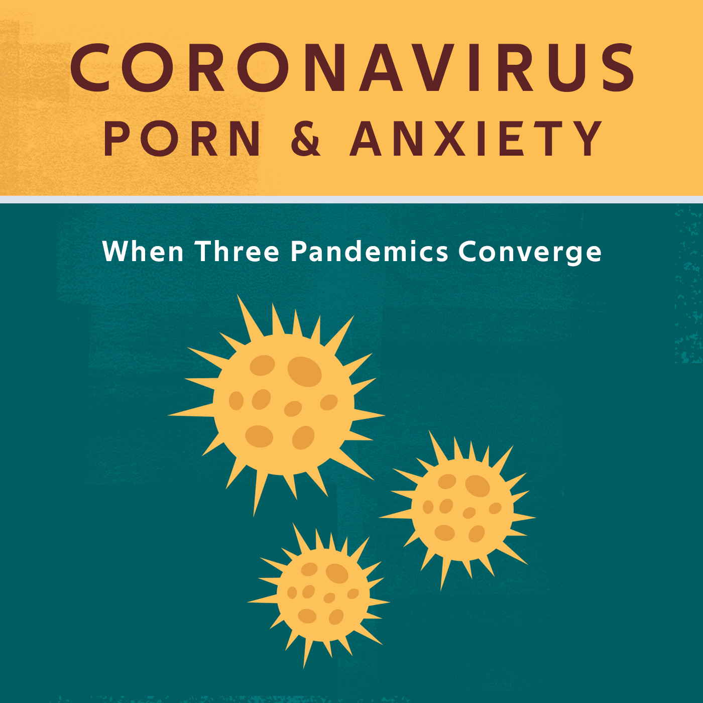 Coronavirus, Porn, and Anxiety: When Three Pandemics Converge
